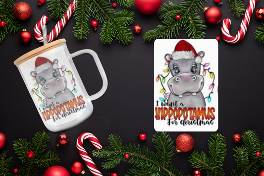 16oz - I want a Hippopotamus for Christmas